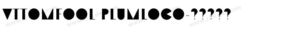 VTTomFool PlumLoco字体转换